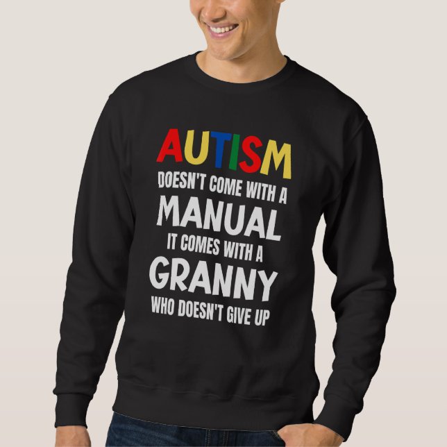 Autism Doesn't Come With A Manual It Comes With A  Sweatshirt (Front)