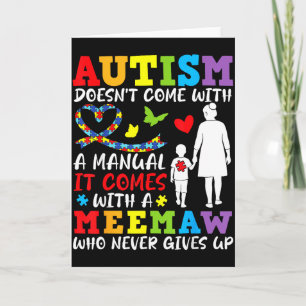 Autism Doesnt Come With A Manual Meemaw Never Give Card