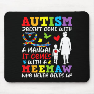 Autism Doesnt Come With A Manual Meemaw Never Give Mouse Mat