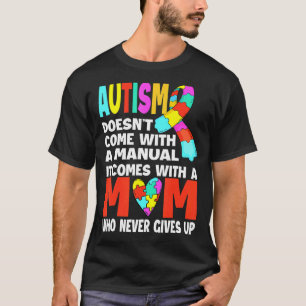 Autism Doesn't Come With A Manual MOM Autism Aware T-Shirt