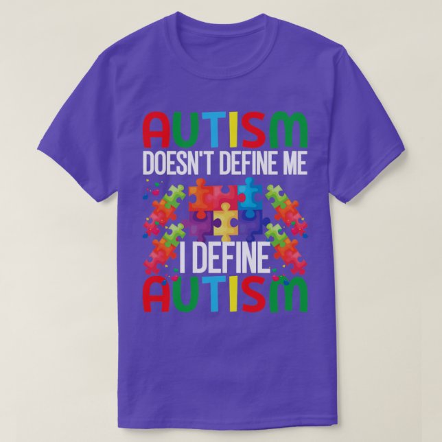 Autism doesnt define me I define autism Autism Awa T-Shirt (Design Front)