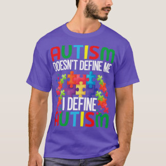 Autism doesnt define me I define autism Autism Awa T-Shirt