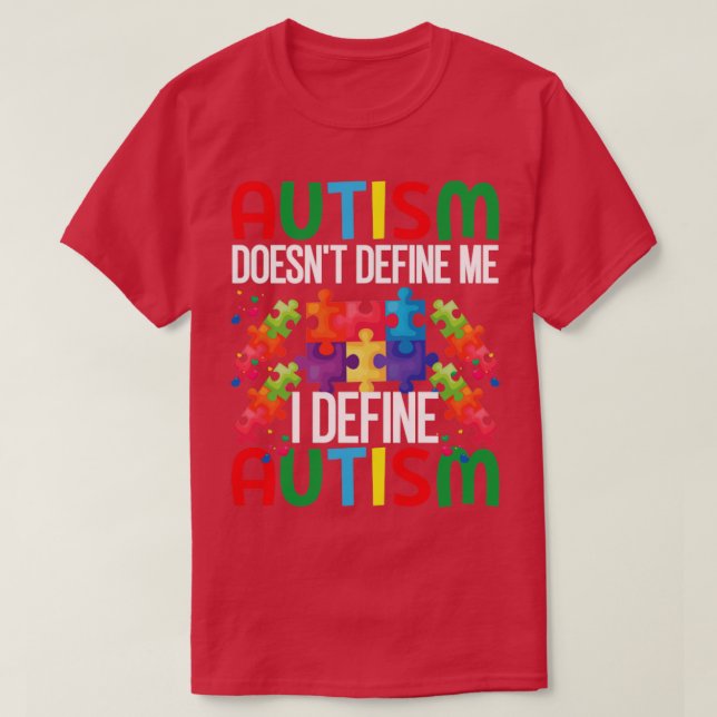 Autism doesnt define me I define autism Autism Awa T-Shirt (Design Front)
