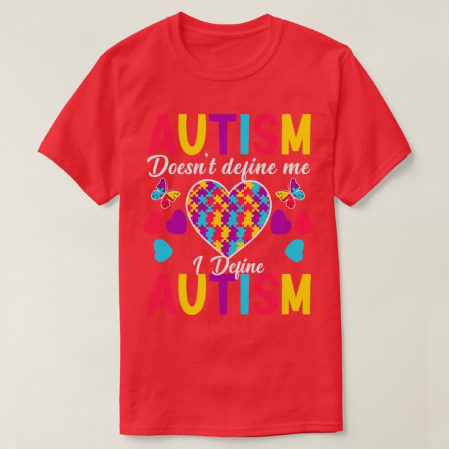 Autism doesnt define me I define autism Autism Awa T-Shirt (Design Front)