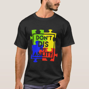 Autism-Dont Dis My Ability Autism T-Shirt