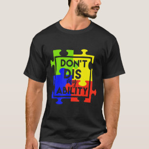 Autism-Dont Dis My Ability  Autism T-Shirt