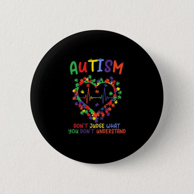 Autism Dont Judge What You Dont Understand 6 Cm Round Badge (Front)