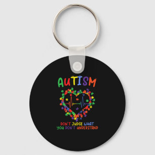 Autism Dont Judge What You Dont Understand Key Ring