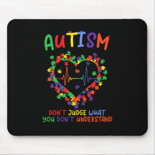 Autism Dont Judge What You Dont Understand Mouse Mat