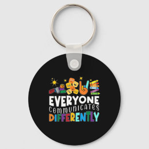 Autism Everyone Communicates Differently Autism Aw Key Ring