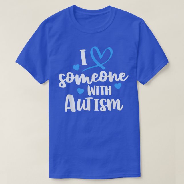 Autism Family I Love Someone With Autism Awareness T-Shirt (Design Front)