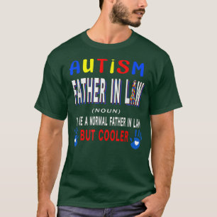 Autism Father In Law Definition Cooler Autism Awar T-Shirt