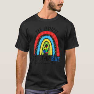 Autism Fidget Rainbow In April We Wear Blue T-Shirt