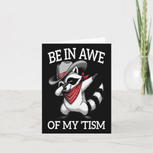 Autism Funny Be In Awe Of My tism Meme Autistic Ra Card