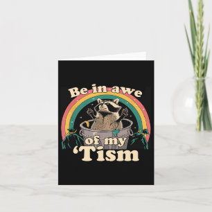 Autism Funny Be In Awe Of My tism Meme Autistic Ra Card