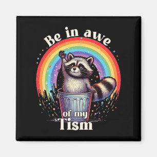 Autism Funny Be In Awe Of My tism Meme Autistic Ra Magnet