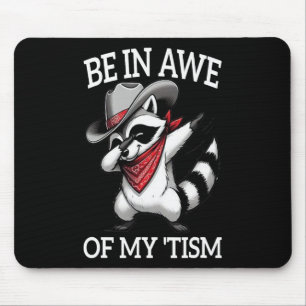 Autism Funny Be In Awe Of My tism Meme Autistic Ra Mouse Mat