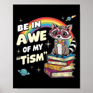 Autism Funny Be In Awe Of My tism Meme Autistic Ra Poster