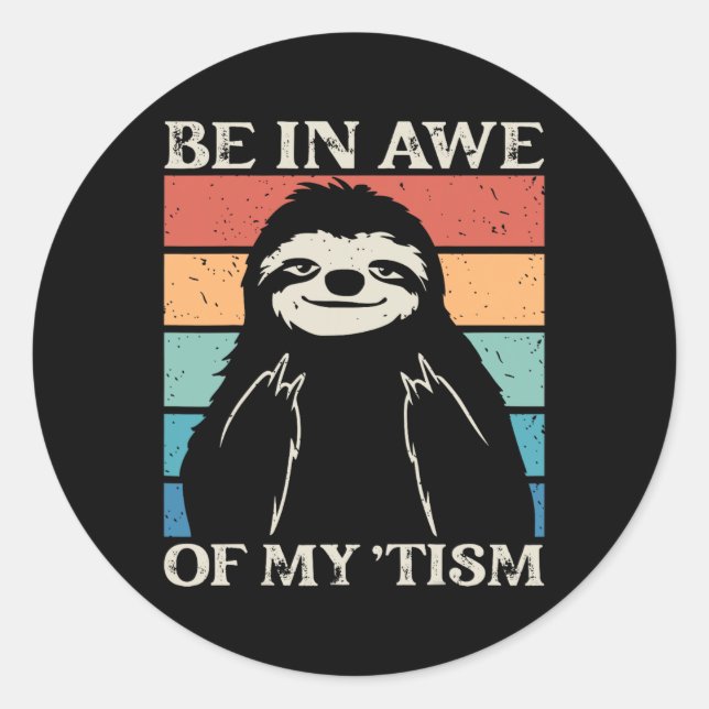 Autism Funny Be In Awe Of My tism Meme Autistic Wi Classic Round Sticker (Front)