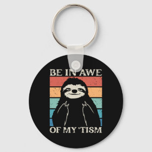 Autism Funny Be In Awe Of My tism Meme Autistic Wi Key Ring