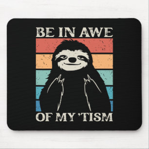 Autism Funny Be In Awe Of My tism Meme Autistic Wi Mouse Mat