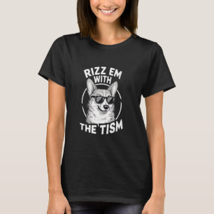 Autism Funny Corgi Rizz Em With The Tism Meme Auti T-Shirt