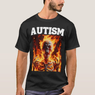 Autism Funny Cringe Hard Skeleton Meme Flames 1 T-Shirt