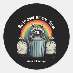Autism Funny Racoon Be In Awe Of My 'Tism Meme  Classic Round Sticker