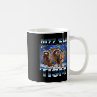 Autism Funny Rizz Em With The Tism Meme Autistic R Coffee Mug