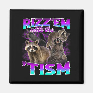 Autism Funny Rizz Em With The Tism Meme Autistic R Magnet