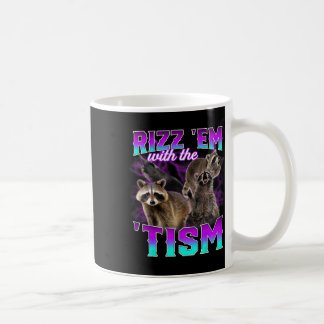 Autism Funny Rizz Em With The Tism Meme Racoon Coffee Mug