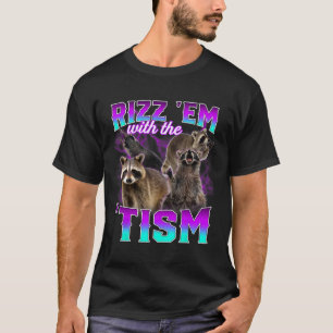 Autism Funny Rizz Em With The Tism Meme Racoon T-Shirt