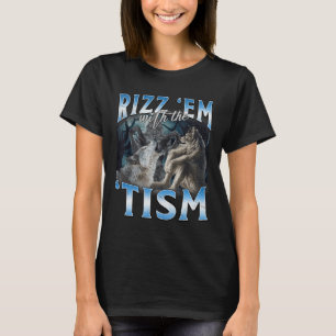 Autism Funny Rizz Em With The Tism Wolf Meme T-Shirt