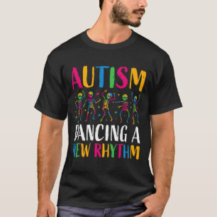 Autism Funny Skeleton Dancing New Rhythm Autism Aw T-Shirt