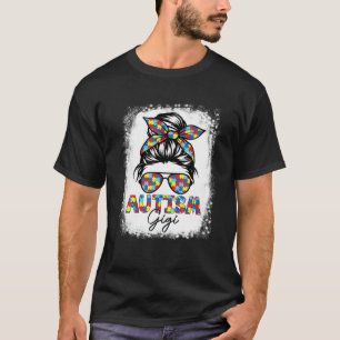 Autism Gigi Life Messy Bun Bleached Mother's Day T-Shirt