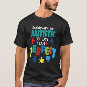 Autism-God Says I Am Perfect Autism Awareness Auti T-Shirt