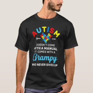 Autism Grampy Who Never Gives Up Autism Awareness T-Shirt