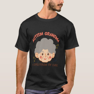 Autism Grandma A Spectrum Of Care T-Shirt