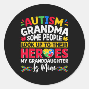 Autism Grandma Some People Look Up Heroes My Grand Classic Round Sticker