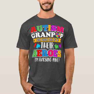 Autism Granpop People Look Up Their Heroes Autism  T-Shirt