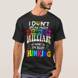 Autism I Dont Speak Much Because I'm Brilliant Bus T-Shirt