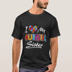 Autism-I Love My Autistic Sister Autism Awareness T-Shirt