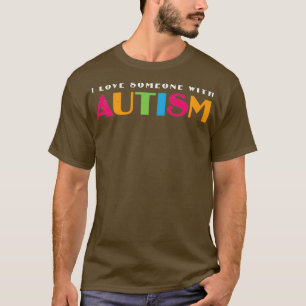 Autism I Love Someone With Autism Awareness T-Shirt