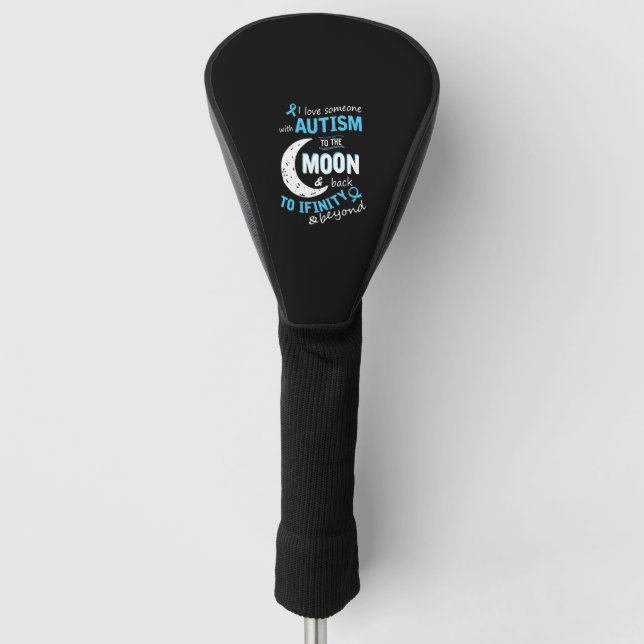 Autism - I love someone with Autism to the moon Golf Head Cover (Front)