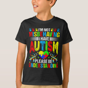 Autism I M Not Misbehaving I Have Autism Awareness T-Shirt
