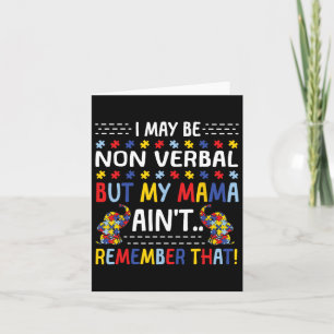 Autism I May Be Non Verbyl But My Mama Ain't Remem Card