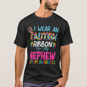 Autism-I Wear An Autism Ribbon For My Nephew T-Shirt