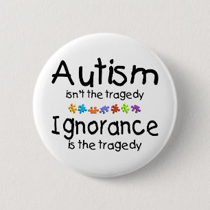 Autism Ignorance 6 Cm Round Badge