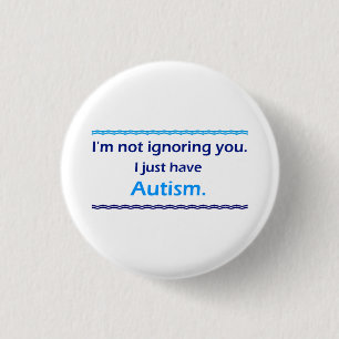 Autism Ignoring You 3 Cm Round Badge