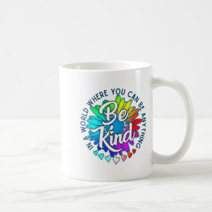 Autism In A World Where You Can Be Anything Be Kin Coffee Mug